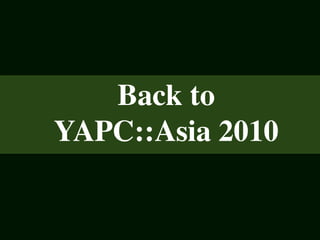 Back to
YAPC::Asia 2010
 