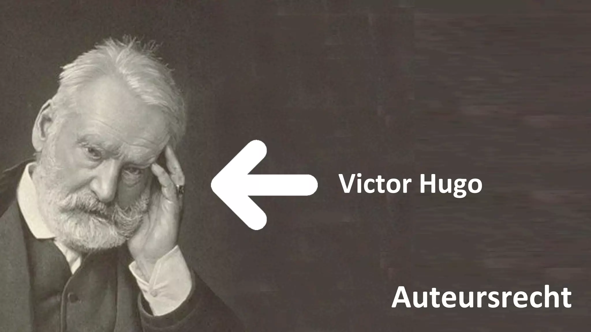 Victor	
  Hugo


     Auteursrecht
 