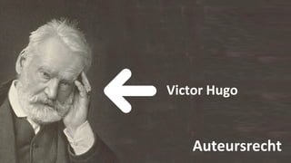 Victor	
  Hugo


     Auteursrecht
 