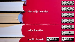 niet	
  vrije	
  licen%es




vrije	
  licen%es	
  


public	
  domain
 