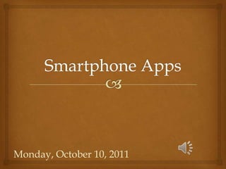 Monday, October 10, 2011 Smartphone Apps 