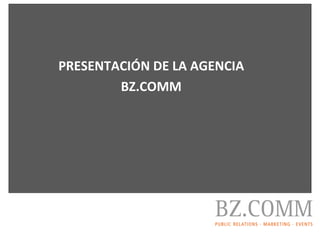 PRESENTACIÓN DE LA AGENCIA BZ.COMM 