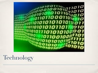 Technology
 