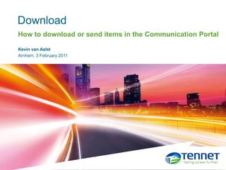 Download How to download or send items in the Communication Portal 
