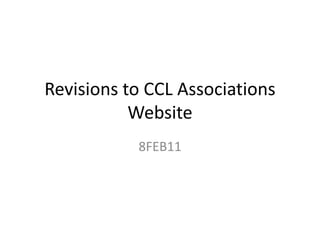 Revisions to CCL Associations Website 8FEB11 