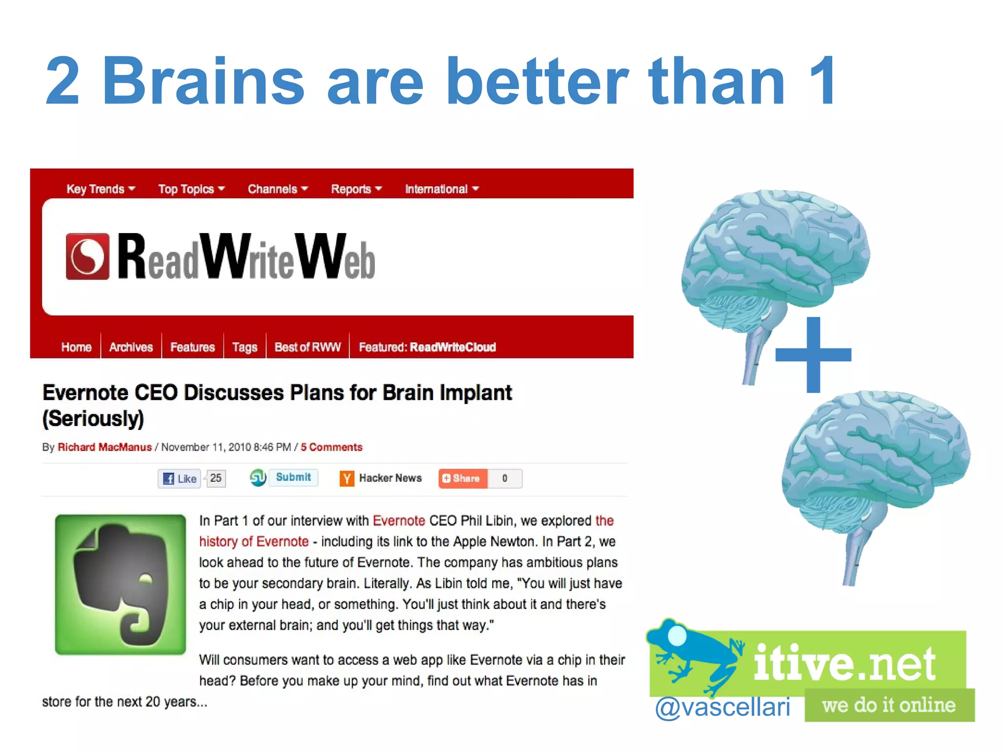 @vascellari 2 Brains are better than 1 + 