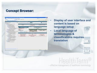 Concept Browser:Display of user interface and content is based on language setupLocal language of terminologies & classifications requires translation