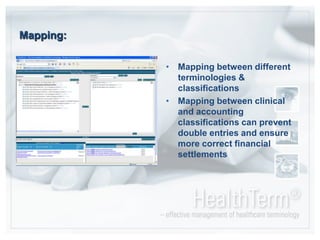 Mapping: Mapping between different terminologies & classificationsMapping between clinical and accounting classifications can prevent double entries and ensure more correct financial settlements