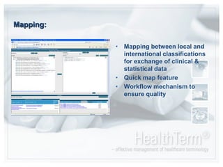 Mapping: Mapping between local and international classifications for exchange of clinical & statistical dataQuick map featureWorkflow mechanism to ensure quality
