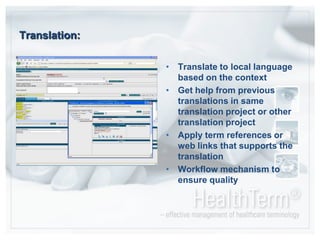 Translation:Translate to local language based on the context Get help from previous translations in same translation project or other translation projectApply term references or web links that supports the translationWorkflow mechanism to ensure quality