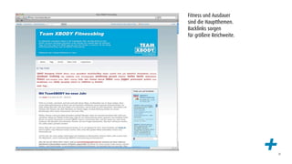Fitness und Ausdauer
sind die Hauptthemen.
Backlinks sorgen
für größere Reichweite.




                          +   28
 