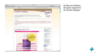 Das Blog zum Abnehmen.
Mit eigener Ansprache für
die relevante Zielgruppe.




                            +   35
 