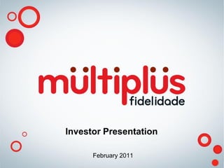 Investor Presentation

      February 2011
 