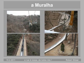 a Muralha




15.2.2011   a rua é nossa..de todos nós !   Robert Stüssi
 