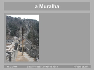 a Muralha




15.2.2011   a rua é nossa..de todos nós !   Robert Stüssi
 