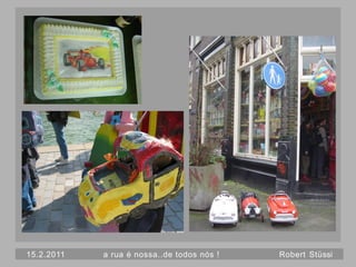 15.2.2011   a rua é nossa..de todos nós !   Robert Stüssi
 