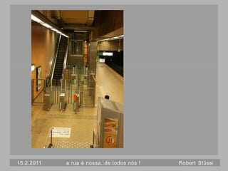 15.2.2011   a rua é nossa..de todos nós !   Robert Stüssi
 