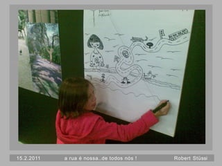 15.2.2011   a rua é nossa..de todos nós !   Robert Stüssi
 