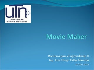 Recursos para el aprendizaje II.
Ing. Luis Diego Fallas Naranjo.
                     11/02/2012.
 