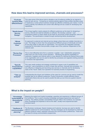 Ensure fit for purpose [web] channels: Channels grow over time and may not be fully meet the needs of a changing market. Understanding needs can be used to evaluate existing external and internal channels. These include company websites and online tools, and be used to introduce and integrate new approaches such as digital channels and social media into CRM and supplier solutions;