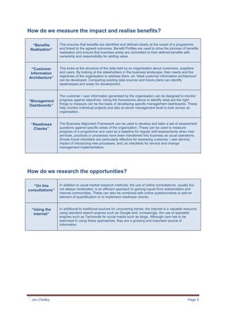 Revise key processes to maintain momentum for reducing costs while providing space for new opportunities. This is better done from a market perspective, rather than just “let’s fix the current operation”. Identifying the desired capabilities of customers, suppliers and internal users is a key element for defining the future state of an organisation;