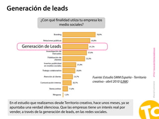 Generación de leads
                    ¿Con qué ﬁnalidad utiiza tu empresa los
                               medio socia...