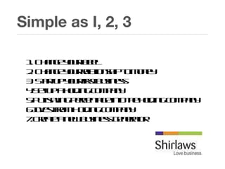 Simple as I, 2, 3 1. Change your label 2. Change your relationship to money 3. Start up your first business 4.Set up a holding company 5.Put saving percentage into the holding company 6.Invest from Holding company 7.Create a new business generator 
