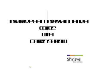 Inspired by a conversation and a coffee  with  Darren Shirlaw 