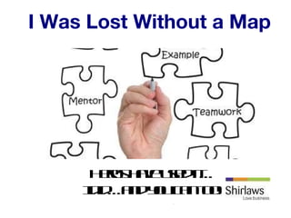 I Was Lost Without a Map Heros have used it… I did…and you can too! 