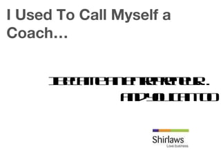 I became an entrepreneur…  and you can too I Used To Call Myself a Coach… 