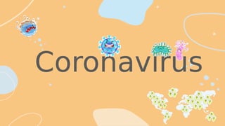 Coronavirus
 
