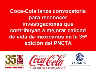 Coca-Cola lanza convocatoria para reconocer investigaciones que contribuyan a mejorar calidad de vida de mexicanos en la 35ª edición del PNCTA  