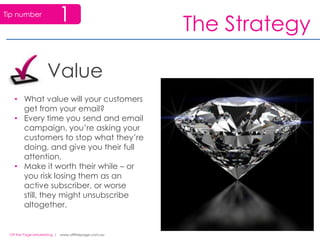 Sit down with your team, or if you’re a sole trader, with some quiet time and consider how your business can benefit most from email marketing.