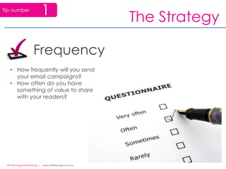 Is it the best medium for your business?The Strategy1ValueWhat value will your customers get from your email?