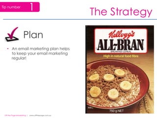 Make it worth their while – or you risk losing them as an active subscriber, or worse still, they might unsubscribe altogether.The Strategy1FrequencyHow frequently will you send your email campaigns?