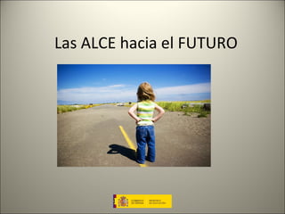 Las ALCE hacia el FUTURO 