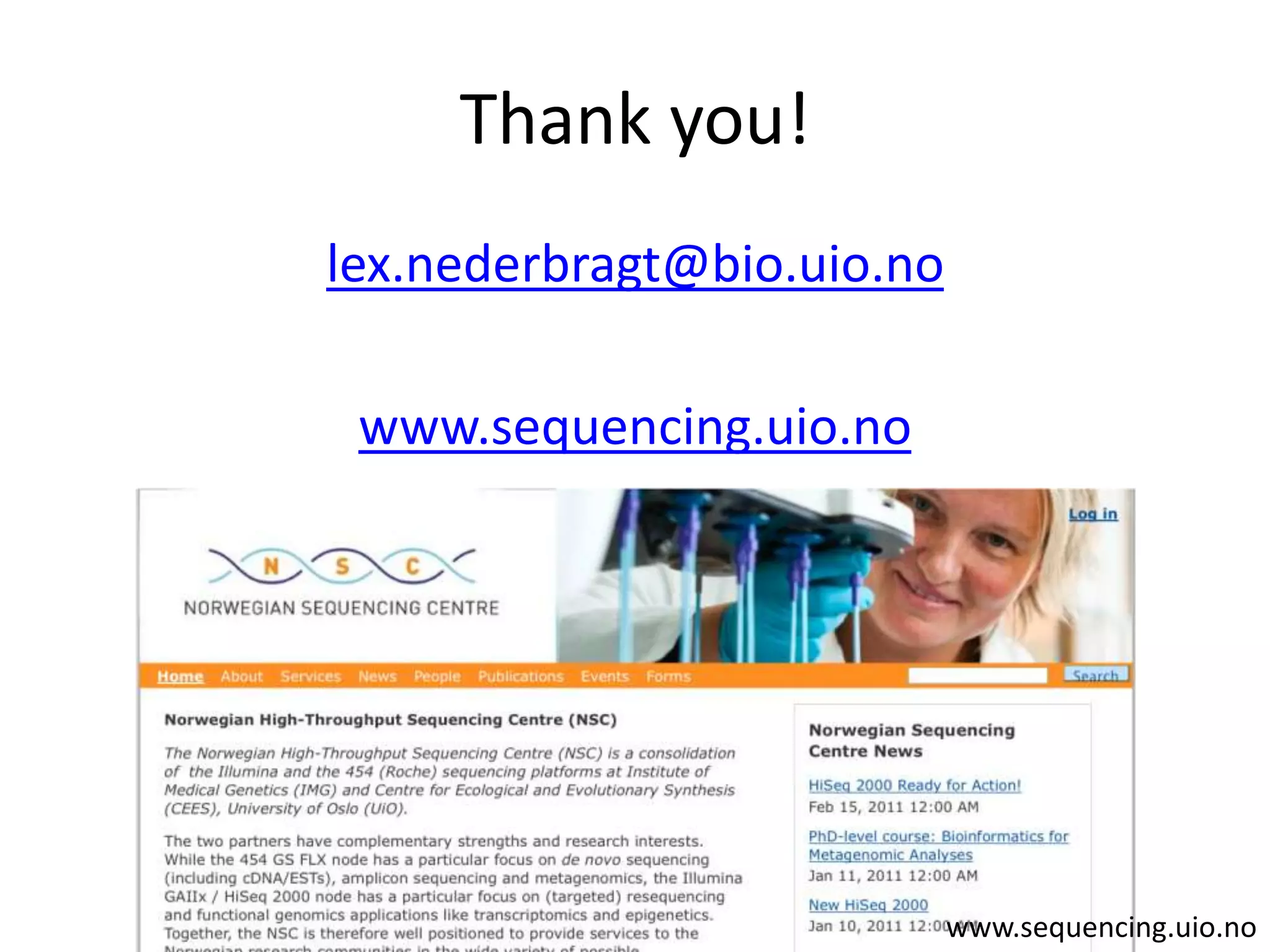 Thank you!lex.nederbragt@bio.uio.nowww.sequencing.uio.nowww.sequencing.uio.no