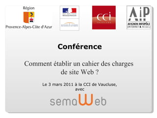 Conférence Comment établir un cahier des charges  de site Web ? Le 3 mars 2011 à la CCI de Vaucluse, avec 