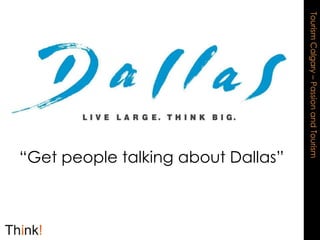 “Get people talking about Dallas”