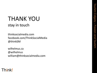 THANK YOUstay in touchthinksocialmedia.comfacebook.com/ThinkSocialMedia@thinkSMwilhelmus.ca@wilhelmuswilliam@thinksocialmedia.com
