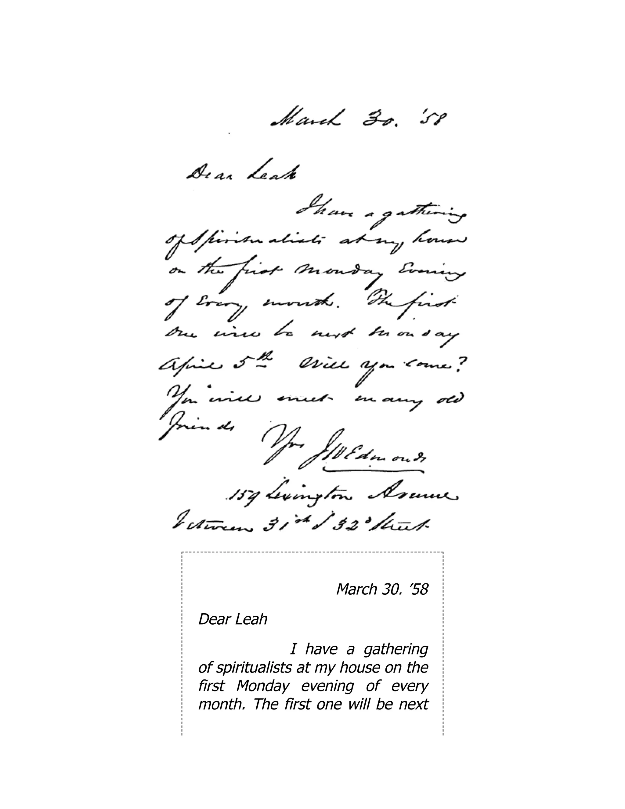 March 30. ’58
Dear Leah
I have a gathering
of spiritualists at my house on the
first Monday evening of every
month. The first one will be next
 