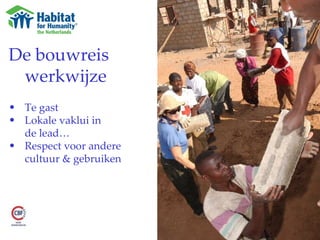 De bouwreis werkwijze  Te gast Lokale vaklui in  de lead… Respect voor andere cultuur & gebruiken 