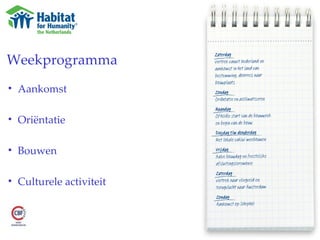 Weekprogramma Aankomst Oriëntatie Bouwen Culturele activiteit 