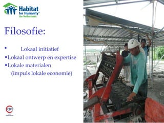 Filosofie : Lokaal initiatief Lokaal ontwerp en expertise Lokale materialen  (impuls lokale economie) 