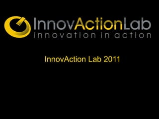 InnovAction Lab 2011
 