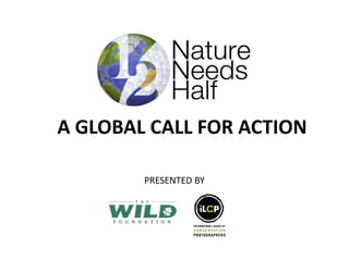 A GLOBAL CALL FOR ACTION PRESENTED BY 