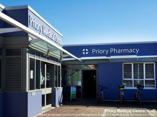 Priory Medical Centre, YorkAspect 4’s services included Project Management, Employer’s Agent, Quantity Surveying and CDMC