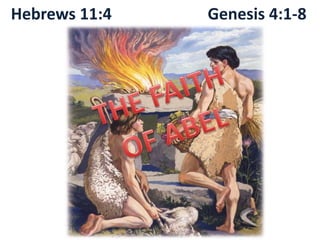 Hebrews 11:4 Genesis 4:1-8
 
