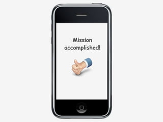 Mission
accomplished!
 