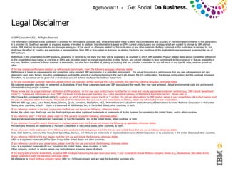 #getsocial11 - Get Social. Do Business.


Legal Disclaimer
© IBM Corporation 2011. All Rights Reserved.
The information contained in this publication is provided for informational purposes only. While efforts were made to verify the completeness and accuracy of the information contained in this publication,
it is provided AS IS without warranty of any kind, express or implied. In addition, this information is based on IBM’s current product plans and strategy, which are subject to change by IBM without
notice. IBM shall not be responsible for any damages arising out of the use of, or otherwise related to, this publication or any other materials. Nothing contained in this publication is intended to, nor
shall have the effect of, creating any warranties or representations from IBM or its suppliers or licensors, or altering the terms and conditions of the applicable license agreement governing the use of
IBM software.
References in this presentation to IBM products, programs, or services do not imply that they will be available in all countries in which IBM operates. Product release dates and/or capabilities referenced
in this presentation may change at any time at IBM’s sole discretion based on market opportunities or other factors, and are not intended to be a commitment to future product or feature availability in
any way. Nothing contained in these materials is intended to, nor shall have the effect of, stating or implying that any activities undertaken by you will result in any specific sales, revenue growth or
other results.
If the text contains performance statistics or references to benchmarks, insert the following language; otherwise delete:
Performance is based on measurements and projections using standard IBM benchmarks in a controlled environment. The actual throughput or performance that any user will experience will vary
depending upon many factors, including considerations such as the amount of multiprogramming in the user's job stream, the I/O configuration, the storage configuration, and the workload processed.
Therefore, no assurance can be given that an individual user will achieve results similar to those stated here.
If the text includes any customer examples, please confirm we have prior written approval from such customer and insert the following language; otherwise delete:
All customer examples described are presented as illustrations of how those customers have used IBM products and the results they may have achieved. Actual environmental costs and performance
characteristics may vary by customer.
Please review text for proper trademark attribution of IBM products. At first use, each product name must be the full name and include appropriate trademark symbols (e.g., IBM Lotus® Sametime®
Unyte™). Subsequent references can drop “IBM” but should include the proper branding (e.g., Lotus Sametime Gateway, or WebSphere Application Server). Please refer to
http://www.ibm.com/legal/copytrade.shtml for guidance on which trademarks require the ® or ™ symbol. Do not use abbreviations for IBM product names in your presentation. All product names must
be used as adjectives rather than nouns. Please list all of the trademarks that you use in your presentation as follows; delete any not included in your presentation.
IBM, the IBM logo, Lotus, Lotus Notes, Notes, Domino, Quickr, Sametime, WebSphere, UC2, PartnerWorld and Lotusphere are trademarks of International Business Machines Corporation in the United
States, other countries, or both. Unyte is a trademark of WebDialogs, Inc., in the United States, other countries, or both.
If you reference Adobe® in the text, please mark the first use and include the following; otherwise delete:
Adobe, the Adobe logo, PostScript, and the PostScript logo are either registered trademarks or trademarks of Adobe Systems Incorporated in the United States, and/or other countries.
If you reference Java™ in the text, please mark the first use and include the following; otherwise delete:
Java and all Java-based trademarks are trademarks of Sun Microsystems, Inc. in the United States, other countries, or both.
If you reference Microsoft® and/or Windows® in the text, please mark the first use and include the following, as applicable; otherwise delete:
Microsoft and Windows are trademarks of Microsoft Corporation in the United States, other countries, or both.
If you reference Intel® and/or any of the following Intel products in the text, please mark the first use and include those that you use as follows; otherwise delete:
Intel, Intel Centrino, Celeron, Intel Xeon, Intel SpeedStep, Itanium, and Pentium are trademarks or registered trademarks of Intel Corporation or its subsidiaries in the United States and other countries.
If you reference UNIX® in the text, please mark the first use and include the following; otherwise delete:
UNIX is a registered trademark of The Open Group in the United States and other countries.
If you reference Linux® in your presentation, please mark the first use and include the following; otherwise delete:
Linux is a registered trademark of Linus Torvalds in the United States, other countries, or both.
Other company, product, or service names may be trademarks or service marks of others.
If the text/graphics include screenshots, no actual IBM employee names may be used (even your own), if your screenshots include fictitious company names (e.g., Renovations, Zeta Bank, Acme)
please update and insert the following; otherwise delete:
All references to [insert fictitious company name] refer to a fictitious company and are used for illustration purposes only.

© 2011 IBM Corporation
 